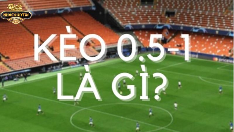 Review chi tiết về kèo chấp 0.5 1 là gì Review chi tiết về kèo chấp 0.5 1 là gì